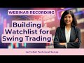Building watchlist for swing trading  lets get technical ep 44