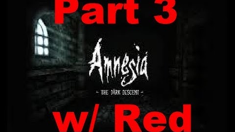 Amnesia - Part 3 - Monsters Everywhere!!
