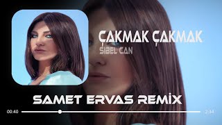 Sibel Can - Çakmak Çakmak ( Samet Ervas Remix )