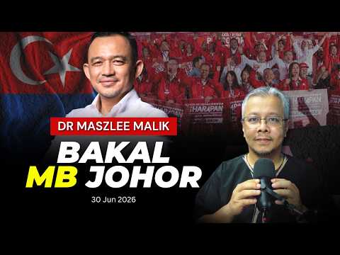 PRN JOHOR: KALAU PH MENANG, DR. MASZLEE MALIK BAKAL MENTERI BESAR?