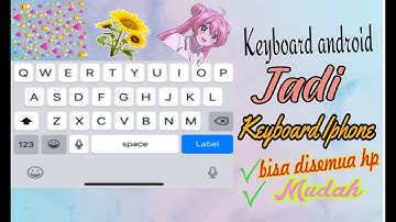 Mengubah Keyboard android menjadi Keyboard Iphone∆Keren