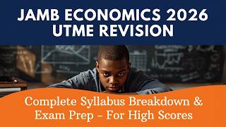 JAMB Economics 2026 UTME Revision | Complete Syllabus Breakdown & Exam Prep for High Scores