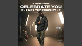 Famous Celebrate you but not the Prophet? Net Worth