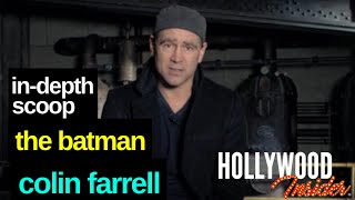 Colin Farrell on The Batman In-Depth Scoop and Reactions Making of BTS