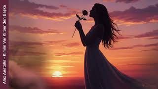 Alaz Anatolia - Kimim Var Ki Senden Başka