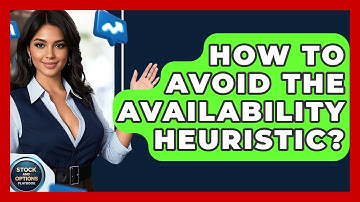 How To Avoid The Availability Heuristic? - Stock and Options Playbook