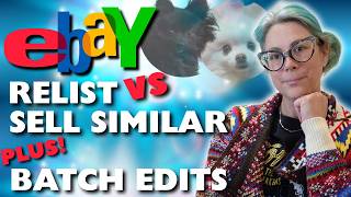 Ebay: Relist vs Sell Similar to increase your sales & Batch Edits to increase productivity.