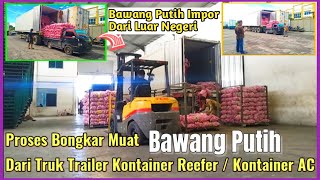 PROSES BONGKAR MUAT BAWANG PUTIH DARI TRUK KONTAINER REEFER