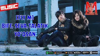 [FLY M] Biff, Seva,TalaTik - Yo'qsan (music version)