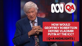 How Would Geoffrey Robertson Defend Vladimir Putin at the ICC? | Q+A