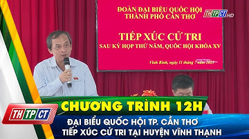 Đại biểu Quốc hội TP. Cần Thơ tiếp xúc cử tri tại huyện Vĩnh Thạnh| Cần Thơ TV