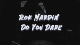 Rok Nardin  -  Do You Dare