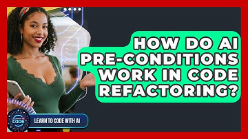 How Do AI Pre-conditions Work In Code Refactoring? - Learning To Code With AI