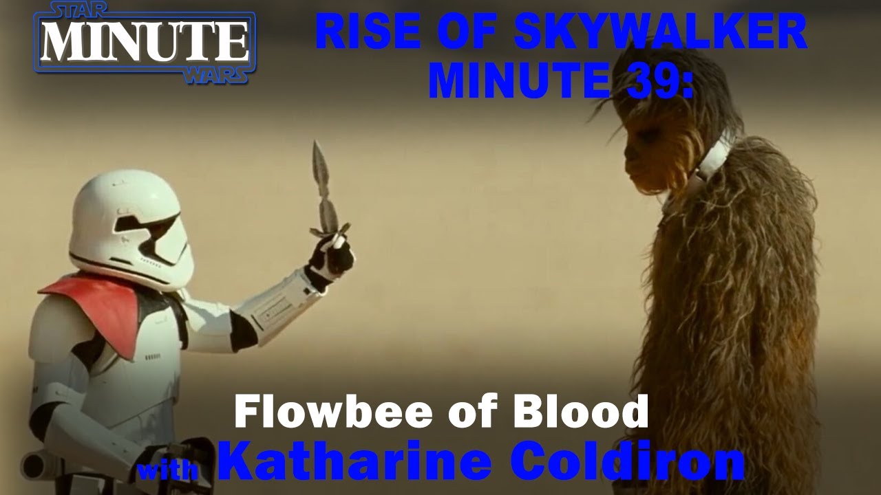 Rise of Skywalker Minute 39: Flowbee of Blood w/ Katharine Coldiron ...