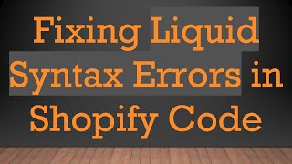 Fixing Liquid Syntax Errors in Shopify Code
