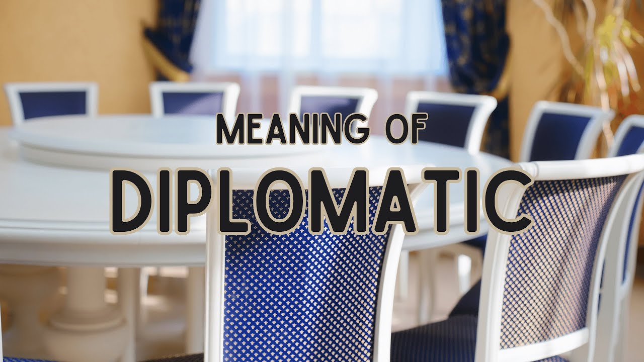 What Is The Meaning Of Diplomatic YouTube what-is-the-meaning-of-diplomatic-youtube