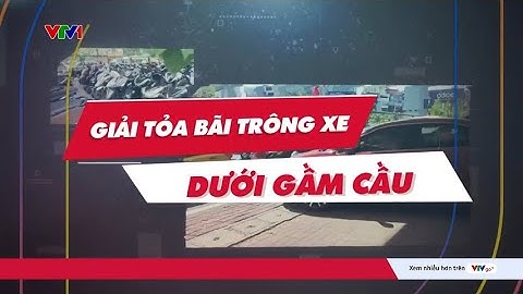 Giải tỏa bãi trông xe dưới gầm cầu | VTV24