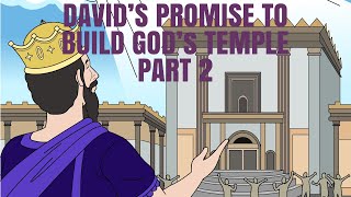 DAVID'S PROMISE TO BUILD GOD'S TEMPLE- PART 2