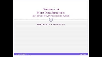 Session 21 : Data Structures - Dictionary, Zip and Enumerate in Python