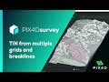 Pix4D - PIX4Dsurvey feature: TIN from multiple grids and breaklines