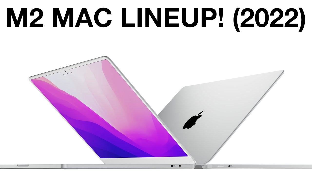 M2 Mac 2022 Lineup Revealed - 4 NEW MACS! - YouTube