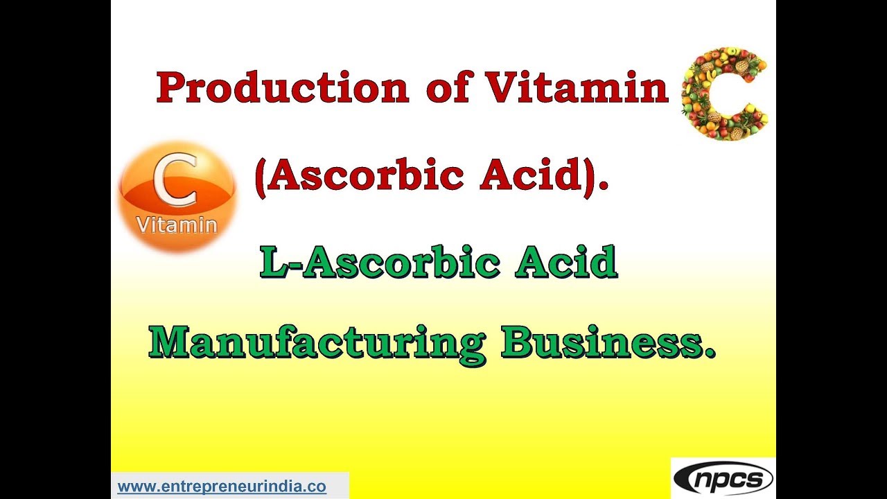 Production of Vitamin C (Ascorbic Acid) LAscorbic Acid Manufacturing