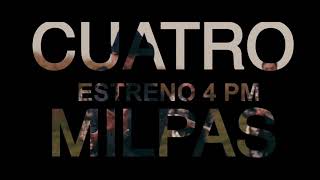 Hoy gran estreno 4 Pm Las Cuatro Milpas