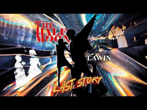 THE HALF MOONs - ดาวดวงสุดท้าย (Last Story) feat. LAWIN [Official MV]