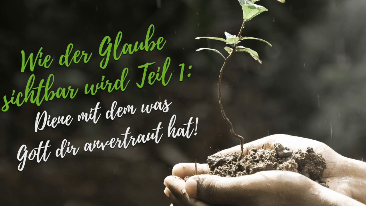 Wie der Glaube sichtbar wird (Teil 1) - Meik Wüste - 14.05.2017