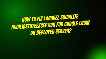 How to Fix Laravel Socialite InvalidStateException for Google Login on Deployed Server?