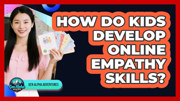 How Do Kids Develop Online Empathy Skills?