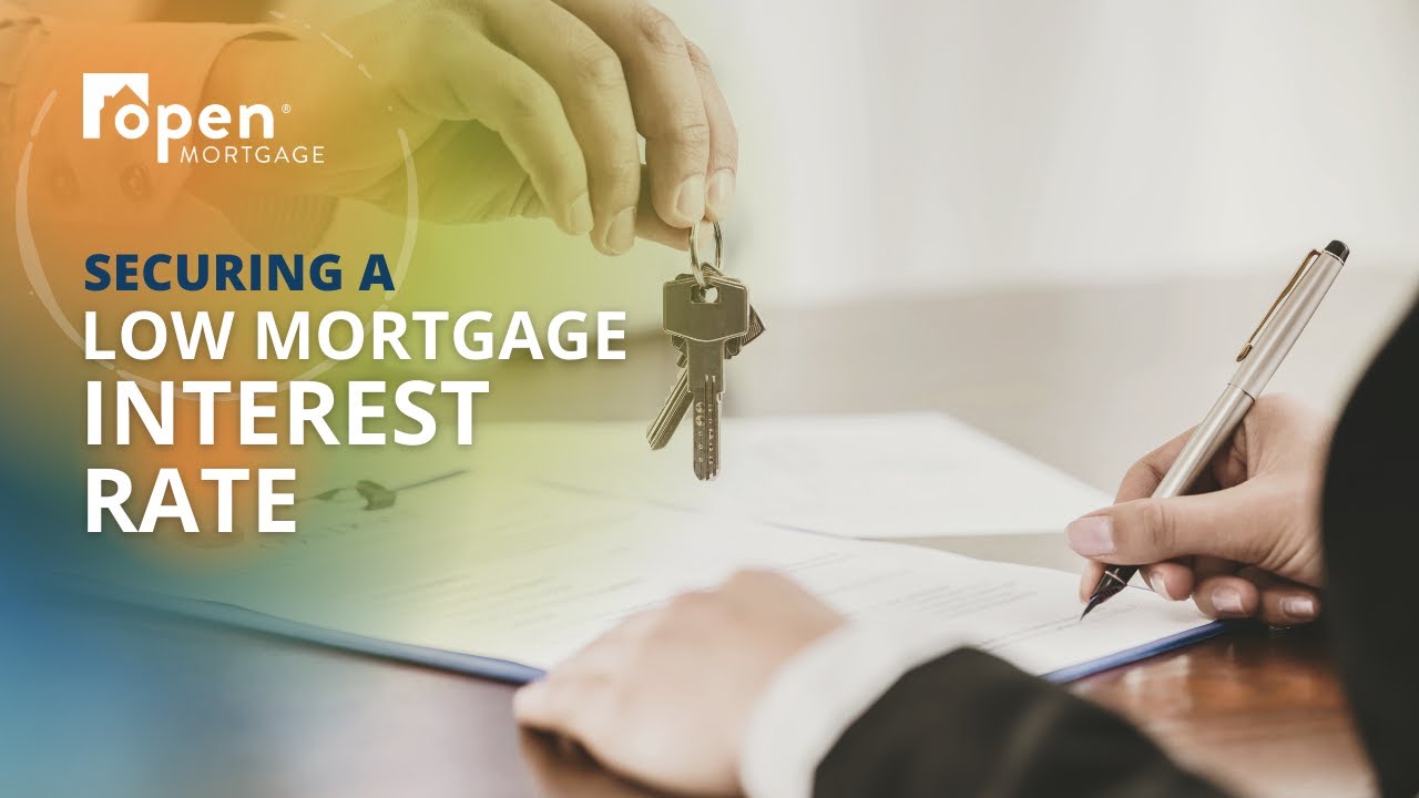 Securing a Low Mortgage Interest Rate | Open Mortgage