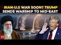 Iran America War On The Cards US Military Supercarrier Rushes To Middle East As Trump Warns Tehran Iran America War On The Cards US Military Supercarrier Rushes To Middle East As Trump Warns Tehran