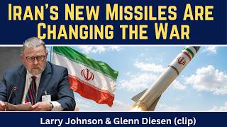 Larry Johnson: Iran's New Missiles Are Changing the War