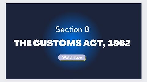 Sec 8 of The Customs Act 1962 explained by Prof. Rajesh Tayal