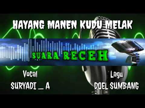 HAYANG MANEN KUDU MELAK - Cover lagu Doel Sumbang