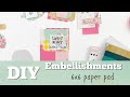 DIY Embellishments | using 6x6 paper pad