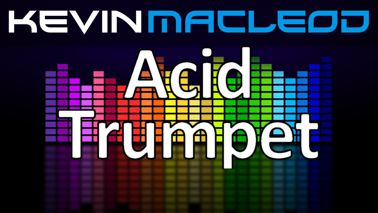 Kevin MacLeod Acid Trumpet YouTube