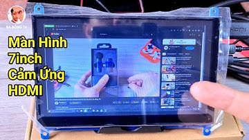Màn Hình Cảm Ứng LCD HDMI 7 inch | 7 inch Touch HDMI | Ba Bồng TV