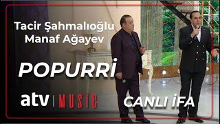 Tacir Şahmalıoğlu & Manaf Ağayev - Popurri  CANLI İFA