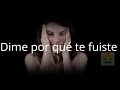 Estado para WhatsApp TRISTE 😩 😥&quot;Enrique Iglesias TE FUISTE&quot; LETRA - Estado para dedicar