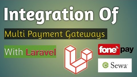 Integration Of Multi Payment Gateways With Laravel ( e-Sewa, Fonepay) -Session One