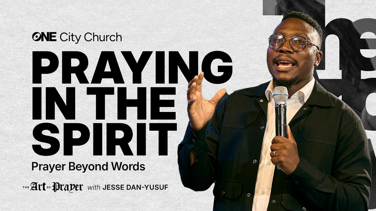 Praying in the Spirit // The Art of Prayer // Ep. 8 // Jesse Dan-Yusuf