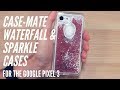 Case-Mate Waterfall & Sparkle Cases for the Google Pixel 3!