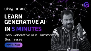 How Generative AI is Transforming Businesses | Automation, Excellence & Customer Experience