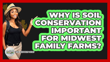Why Is Soil Conservation Important For Midwest Family Farms? - The Midwest Guru