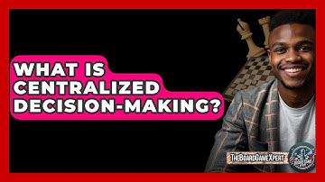 What Is Centralized Decision-making? - The Board Game Xpert