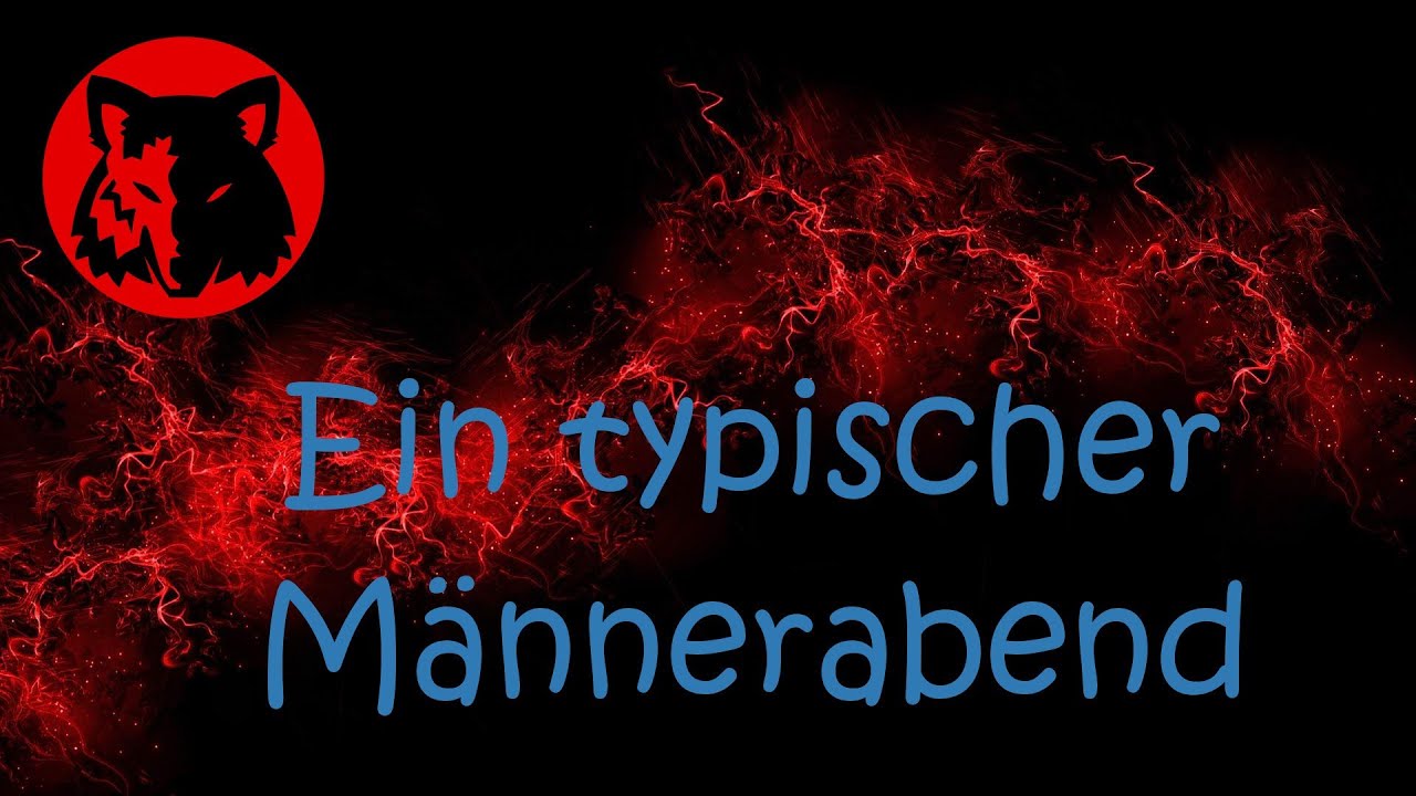 Ein typischer Männerabend [Vatertag 2013]