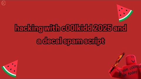 Hacking with c00lkidd 2025 and a decal spam script 