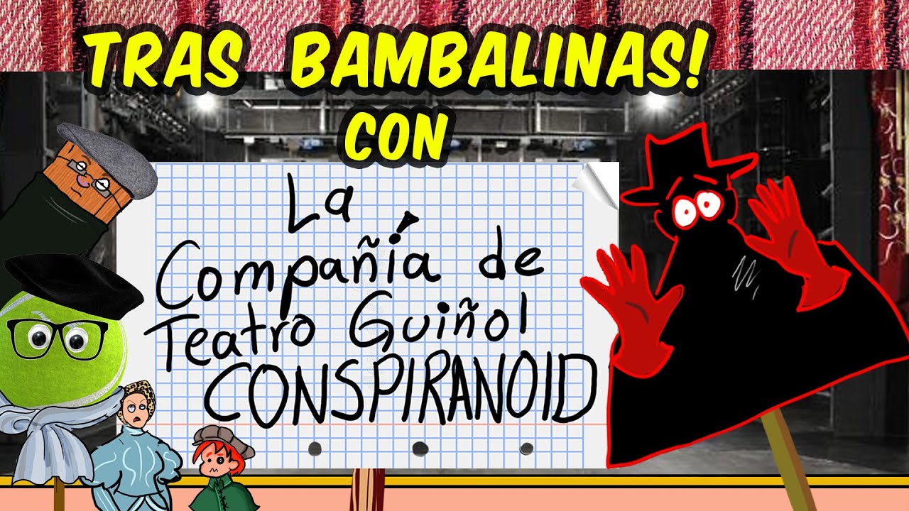 Detrás de Bambalinas con La Compañía de Teatro Guiñol Conspiranoid
